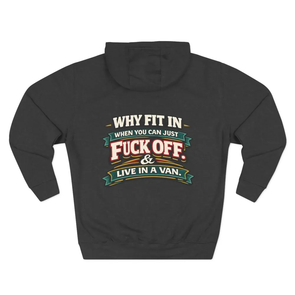 Three-Panel Fleece Hoodie - "Why Fit In" Design F**K-Line