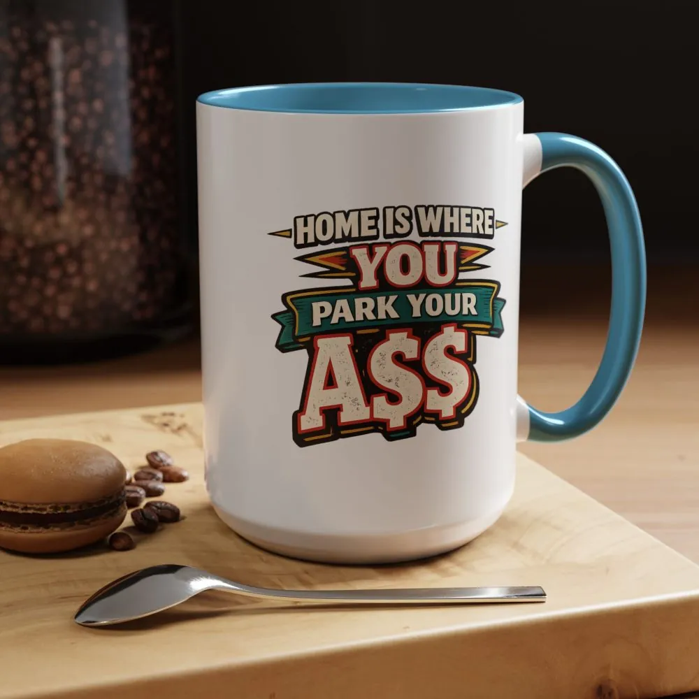 9287400901686326268_2048.jpeg Accent Coffee Mug (11, 15oz) — "Home Is Where You Park Your Ass" Design F**K-Line