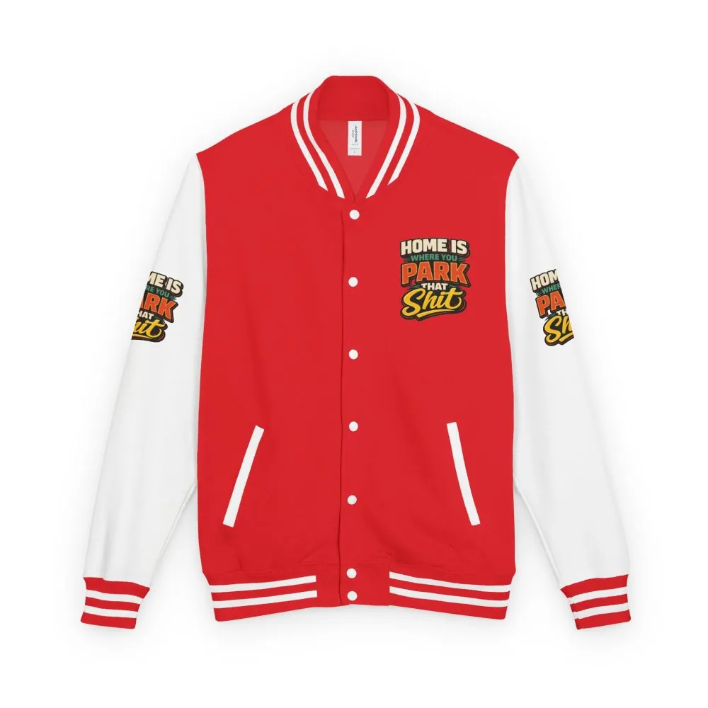 Unisex Heavyweight Letterman Jacket — "Home Is Where You Park That Shit" Design F**K-Line