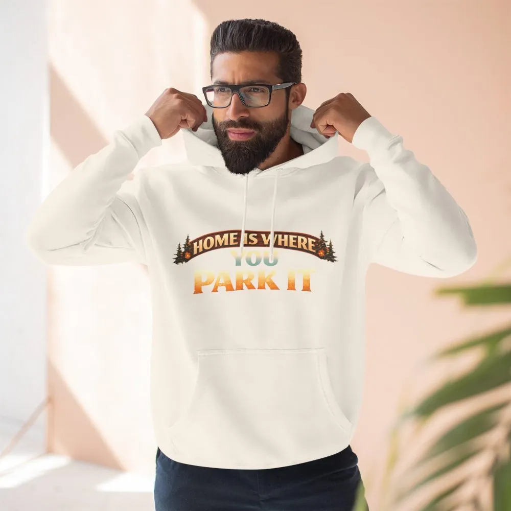 Three-Panel Fleece Hoodie - "Home Is Where You Park It" Design Scenic-Line