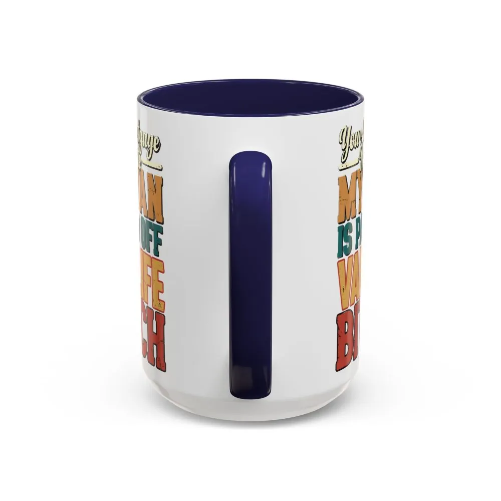 Accent Coffee Mug (11, 15oz) — "Your Mortgage Is Cute" Design F**K-Line