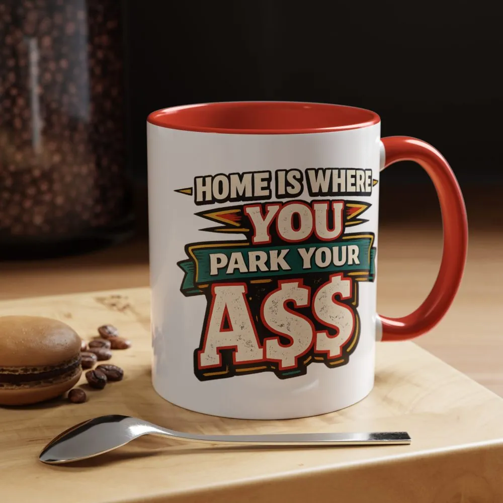 9461204324463991844_2048.jpeg Accent Coffee Mug (11, 15oz) — "Home Is Where You Park Your Ass" Design F**K-Line