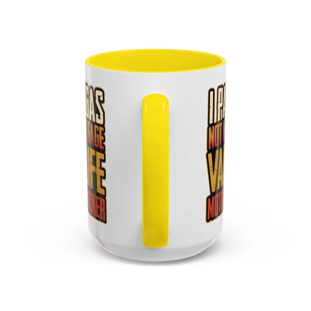 9472170628925869731_2048.jpeg Accent Coffee Mug (11, 15oz) — "I Pay Gas Not Mortgage" Design F**K-Line