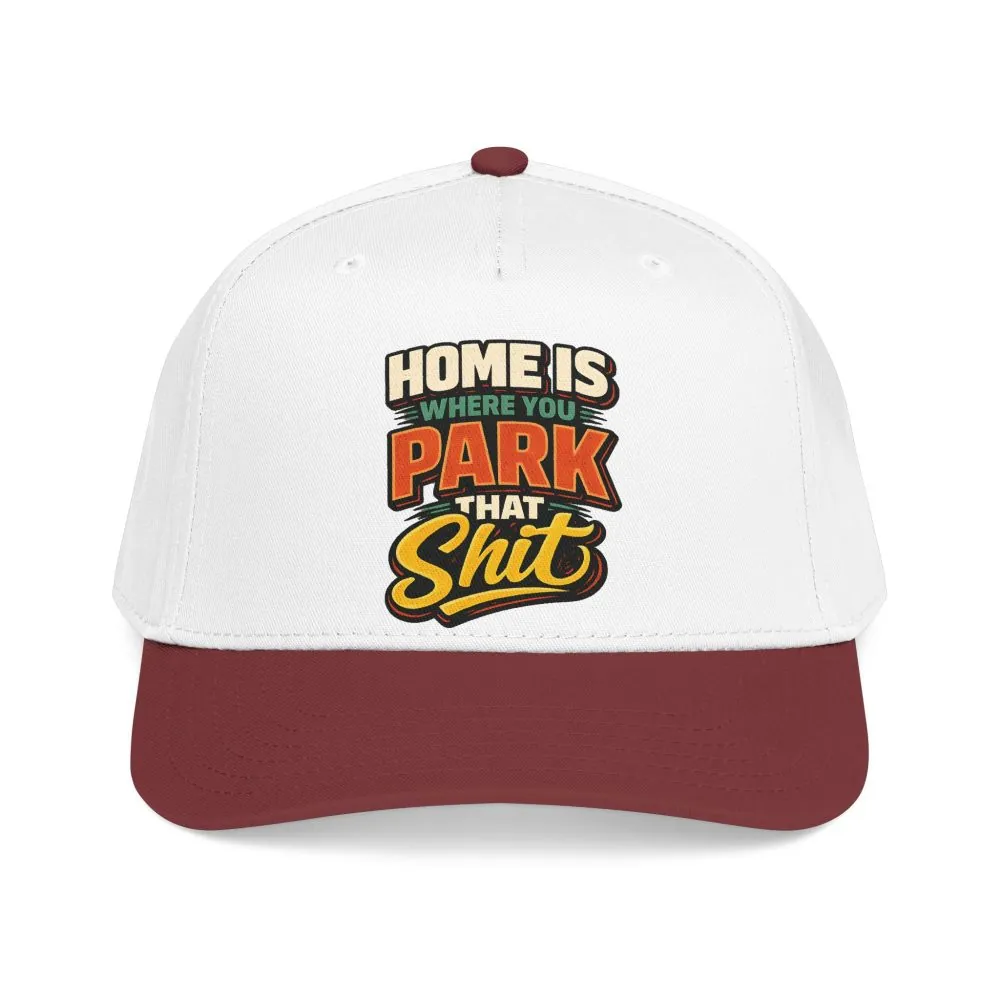 Baseball Cap - "Home Is Where You Park That Shit" Design F**K-Line