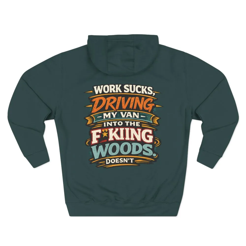 Three-Panel Fleece Hoodie - "Work Sucks" Design F**K-Line
