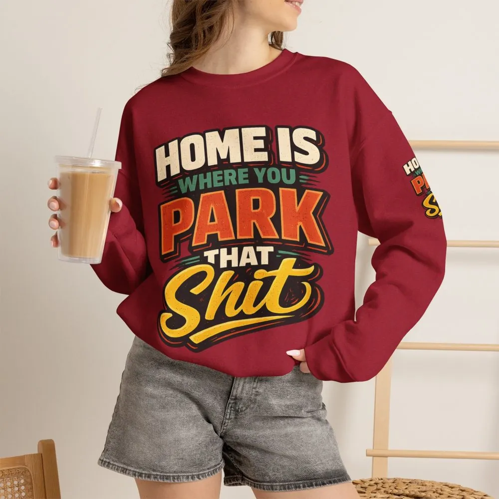 9673917980711117330_2048.jpeg Unisex Heavy Blend™ Crewneck Sweatshirt — "Home Is Where You Park That Shit" Design F**K-Line
