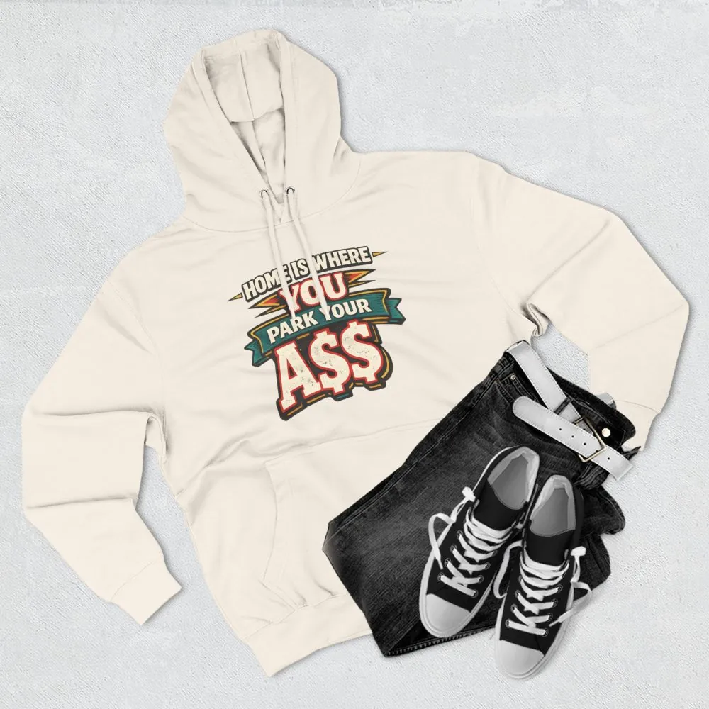 9714991638237008239_2048.jpeg Three-Panel Fleece Hoodie - "Home Is Where You Park Your Ass" Design F**K-Line