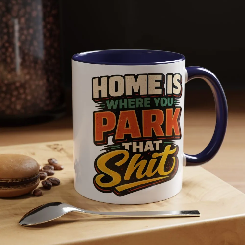 9722402386408021230_2048.jpeg Accent Coffee Mug (11, 15oz) — "Home Is Where You Park That Shit" Design F**K-Line