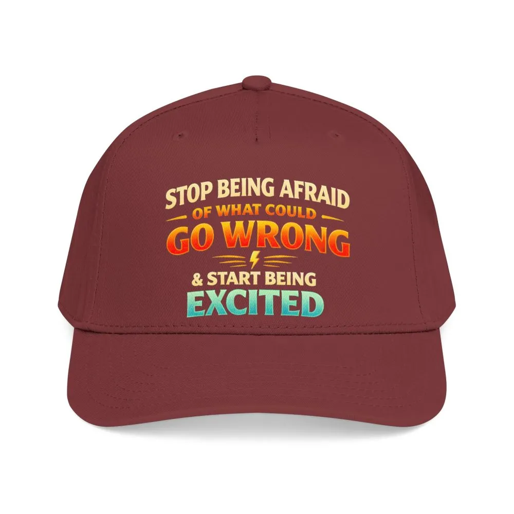 Baseball Cap - "Stop Being Afraid Of What Could Go Wrong" Design Scenic-Line
