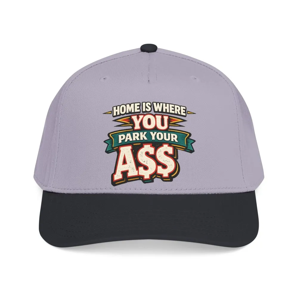 Baseball Cap - "Home Is Where You Park Your Ass" Design F**K-Line