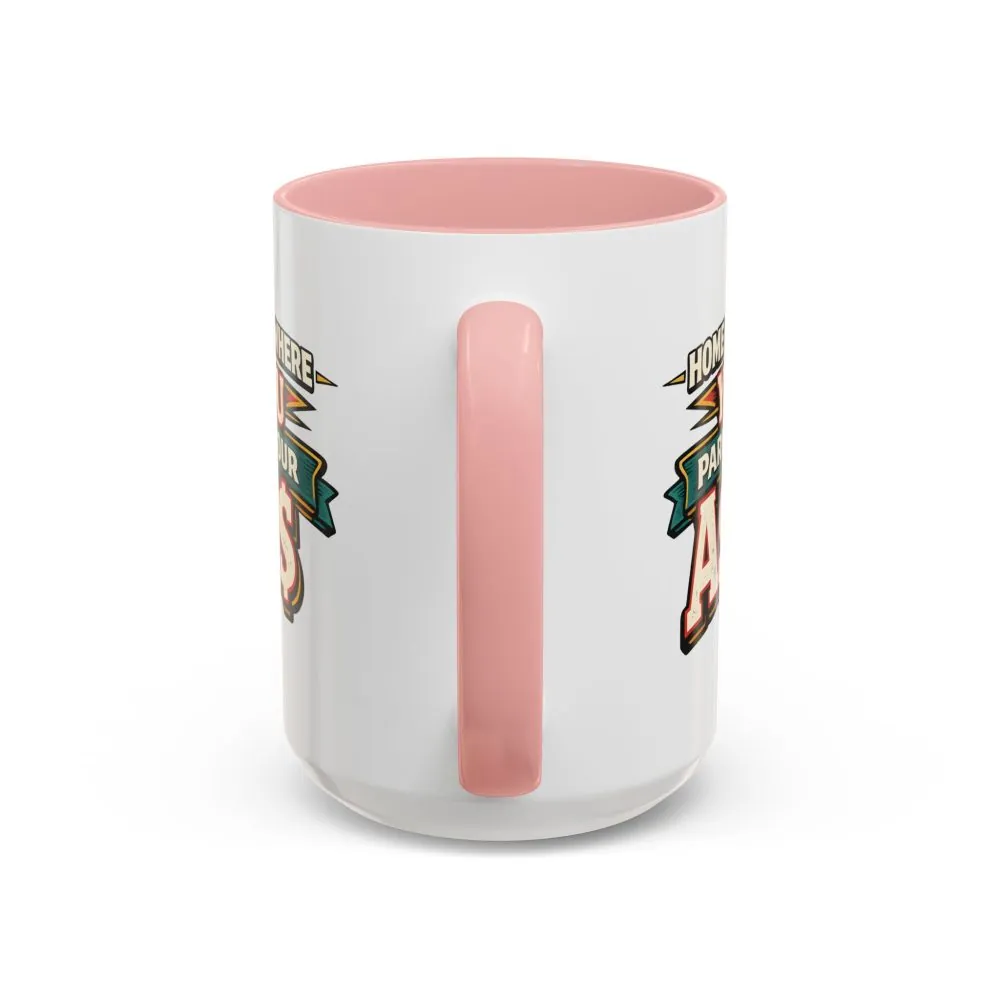 9829125381733917180_2048.jpeg Accent Coffee Mug (11, 15oz) — "Home Is Where You Park Your Ass" Design F**K-Line