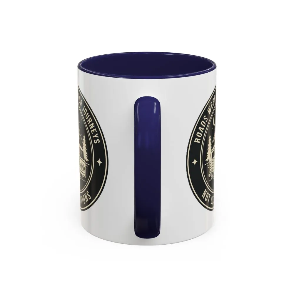 Coffee Mug — 'ROAD WHERE MADE FOR JOURNEYS-NOT DESTINATIONS'  (11/15oz) (Both sides printed)