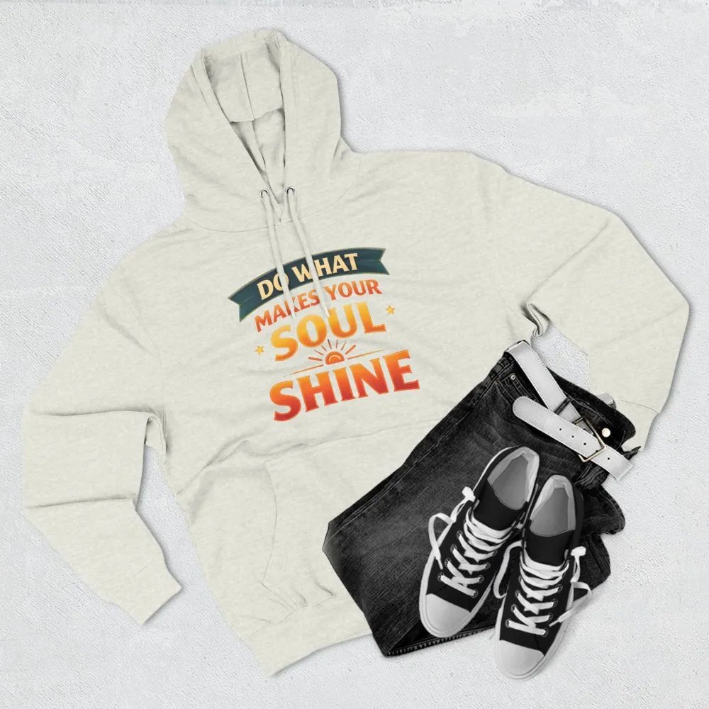 9903960015306919577_2048.jpeg Three-Panel Fleece Hoodie - "Do What Makes Your Soul Shine" Design Scenic-Line