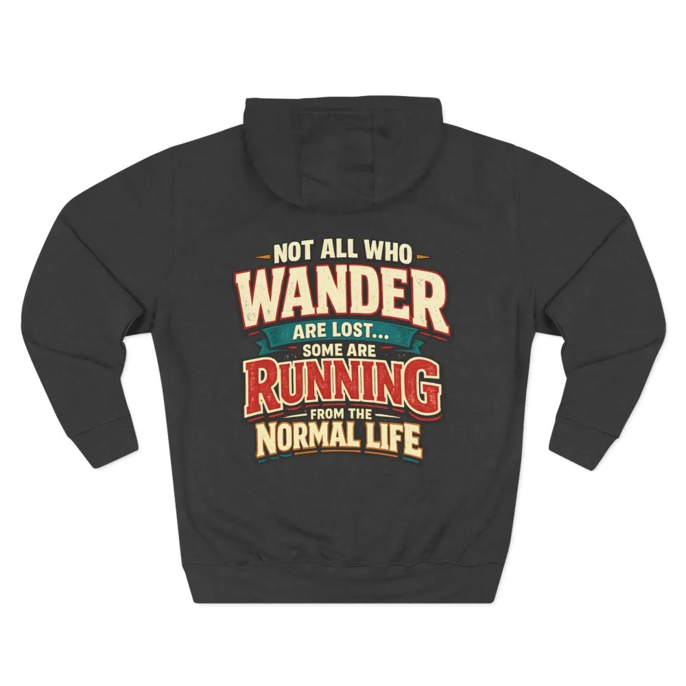 Three-Panel Fleece Hoodie - "Not All Who Wander Are Lost" Design F**K-Line
